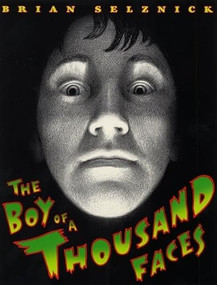 The Boy of a Thousand Faces by Brian Selznick, Brian Selznick, 9780064410809