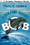 A Dolphin Named Bob by Twig C. George, Christine Herman Merrill, 9780064420792