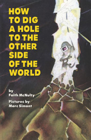 How to Dig a Hole to the Other Side of the World by Faith McNulty, Marc Simont, 9780064432184