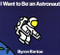 I Want to Be an Astronaut by Byron Barton, Byron Barton, 9780064432801