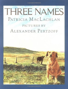 Three Names by Patricia MacLachlan, Alexander Pertzoff, 9780064433600