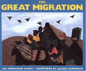 The Great Migration (An American Story) by Jacob Lawrence, Jacob Lawrence, 9780064434287
