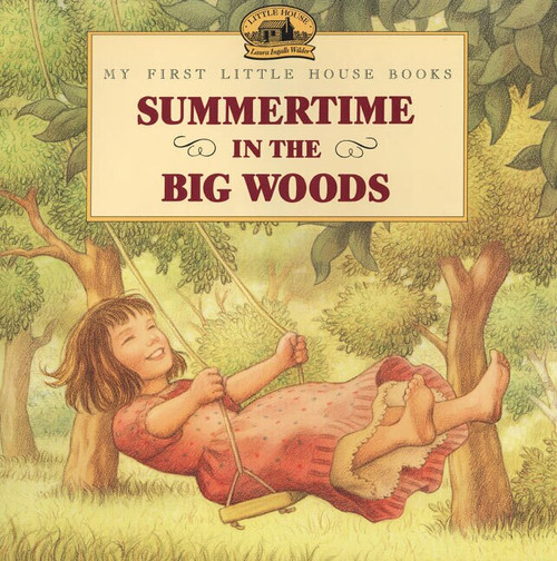 Summertime in the Big Woods by Laura Ingalls Wilder, Renee Graef, 9780064434973