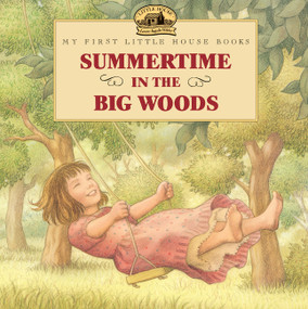 Summertime in the Big Woods by Laura Ingalls Wilder, Renee Graef, 9780064434973