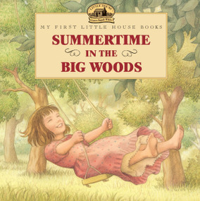 Summertime in the Big Woods by Laura Ingalls Wilder, Renee Graef, 9780064434973