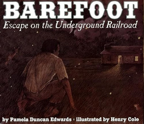 Barefoot (Escape on the Underground Railroad) by Pamela Duncan Edwards, Henry Cole, 9780064435192