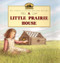 A Little Prairie House by Laura Ingalls Wilder, Renee Graef, 9780064435260