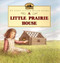 A Little Prairie House by Laura Ingalls Wilder, Renee Graef, 9780064435260