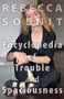 The Encyclopedia of Trouble and Spaciousness - 9781595347534 by Rebecca Solnit, 9781595347534