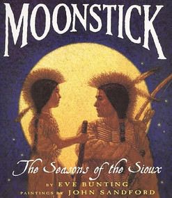 Moonstick (The Seasons of the Sioux) by Eve Bunting, John Sandford, 9780064436199