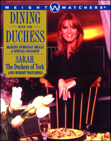 Dining with the Duchess (Making Everyday Meals a Special Occasion) by Sarah Ferguson, Weight Watchers, 9780684852164