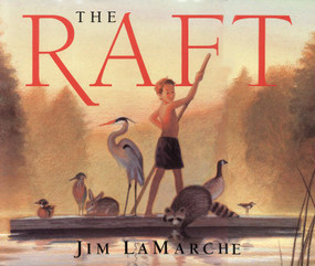 The Raft by Jim LaMarche, Jim LaMarche, 9780064438568
