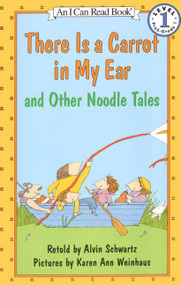 There Is a Carrot in My Ear and Other Noodle Tales by Alvin Schwartz, Karen Ann Weinhaus, 9780064441032