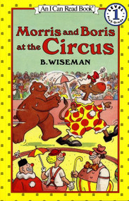 Morris and Boris at the Circus by B. Wiseman, B. Wiseman, 9780064441438
