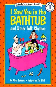 I Saw You in the Bathtub and Other Folk Rhymes by Alvin Schwartz, Syd Hoff, 9780064441513