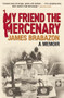 My Friend the Mercenary by James Brabazon, 9780802145734