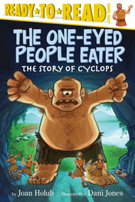 The One-Eyed People Eater (The Story of Cyclops (Ready-to-Read Level 3)) - 9781442485006 by Joan Holub, Dani Jones, 9781442485006