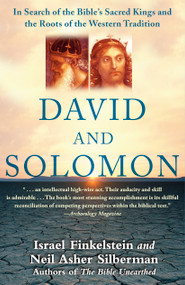 David and Solomon (In Search of the Bible's Sacred Kings and the Roots of the Western Tradition) by Israel Finkelstein, Neil Asher Silberman, 9780743243636