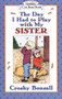 The Day I Had to Play With My Sister by Crosby Bonsall, Crosby Bonsall, 9780064442534