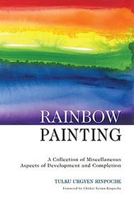 Rainbow Painting by Tulku Urgyen Rinpoche, Erik Pema Kunsang, Marcia Binder Schmidt, Kerry Moran, 9789627341222