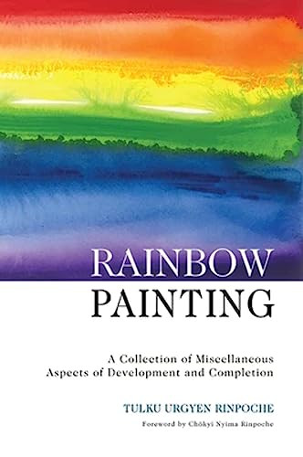 Rainbow Painting by Tulku Urgyen Rinpoche, Erik Pema Kunsang, Marcia Binder Schmidt, Kerry Moran, 9789627341222