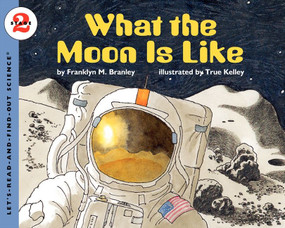 What the Moon Is Like by Franklyn M. Branley, True Kelley, 9780064451857