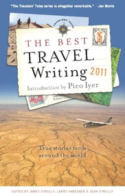 The Best Travel Writing 2011 (True Stories from Around the World) by James O'Reilly, Larry Habegger, Sean O'Reilly, 9781609520083