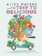 Alice Waters and the Trip to Delicious by Jacqueline Briggs Martin, Hayelin Choi, Alice Waters, 9780983661566
