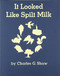 It Looked Like Spilt Milk by Charles G. Shaw, Charles G. Shaw, 9780060255664