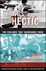 Things Get Hectic (Teens Write About the Violence That Surrounds Them) by Youth Communication, Philip Kay, Al Desetta, Geoffrey Canada, Andrea Estepa, 9780684837543