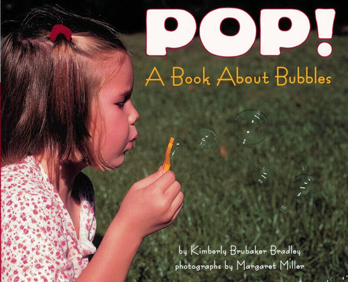 POP! (A Book About Bubbles) by Kimberly Bradley, Margaret Miller, 9780064452083