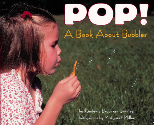 POP! (A Book About Bubbles) by Kimberly Bradley, Margaret Miller, 9780064452083