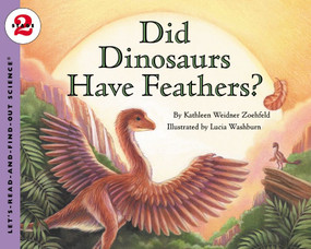 Did Dinosaurs Have Feathers? by Kathleen Weidner Zoehfeld, Lucia Washburn, 9780064452182