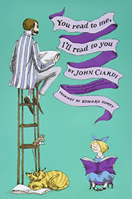 You Read to Me, I'll Read to You by John Ciardi, Edward Gorey, 9780064460606