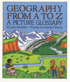 Geography from A to Z (A Picture Glossary) by Jack Knowlton, Harriet Barton, 9780064460996