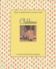 Childtimes (A Three-Generation Memoir) by Eloise Greenfield, Lessie Jones Little, Jerry Pinkney, 9780064461344
