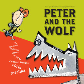 Peter and the Wolf by Chris Raschka, Chris Raschka, Sergei Prokofiev, 9780689856525