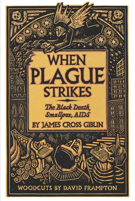 When Plague Strikes (The Black Death, Smallpox, AIDS) by James Cross Giblin, David Frampton, 9780064461955