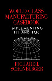 World Class Manufacturing Casebook by Richard J. Schonberger, 9780029293508