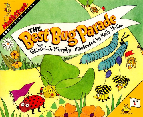 The Best Bug Parade (MathStart Level 1: Comparing Sizes) by Stuart J. Murphy, Holly Keller, 9780064467001