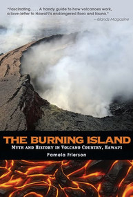 The Burning Island (Myth and History of the Hawaiian Volcano Country) by Pamela Frierson, 9781595341358