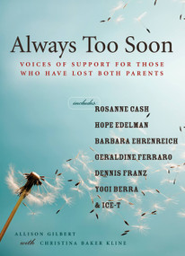 Always Too Soon (Voices of Support for Those Who Have Lost Both Parents) by Allison Gilbert, Christina Baker Kline, 9781580051767