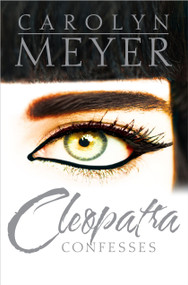 Cleopatra Confesses by Carolyn Meyer, 9781416987277