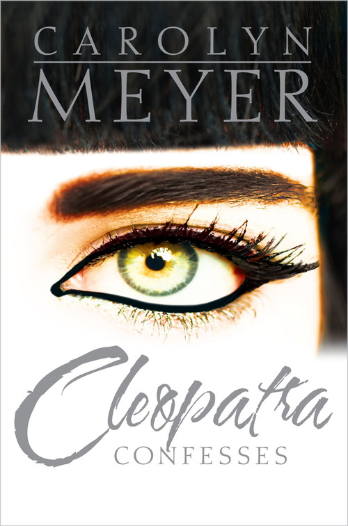 Cleopatra Confesses by Carolyn Meyer, 9781416987277