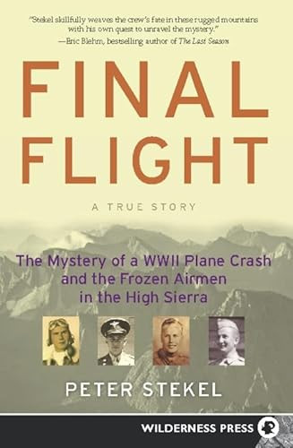 Final Flight (The Mystery of a WW II Plane Crash and the Frozen Airmen in the High Sierra) by Peter Stekel, 9780899974750
