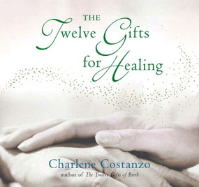 The Twelve Gifts for Healing by Charlene Costanzo, 9780066211282