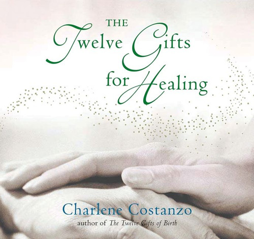 The Twelve Gifts for Healing by Charlene Costanzo, 9780066211282