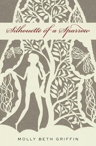 Silhouette of a Sparrow by Molly Beth Griffin, 9781571317049