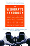 Visionary's Handbook (Nine Paradoxes That Will Shape the Future of Your Business) by Watts Wacker, Jim Taylor, Howard Means, 9780066619880