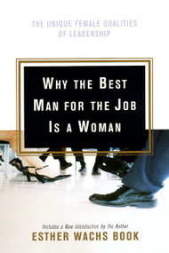 Why the Best Man for the Job Is A Woman (The Unique Female Qualities of Leadership) by Esther Wachs Book, 9780066619897